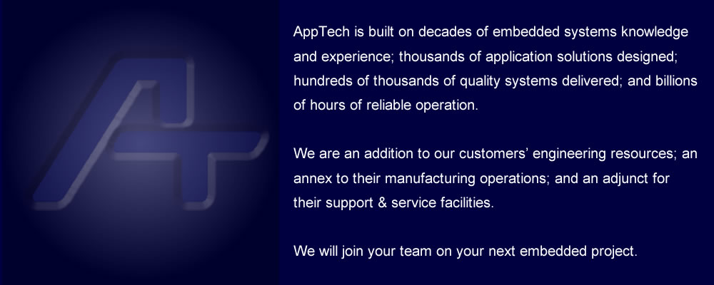 AppTech, Inc. is the embedded systems design expert. We have decades of experience, unmatchable skills, and creative view in developing unique solutions